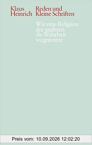 wie eine religion der anderen die wahrheit wegnimmt: Reden und kleine Schriften. Neue Folge 1 (Klaus Heinrich: Reden und kleine Schriften. Neue Folge)
