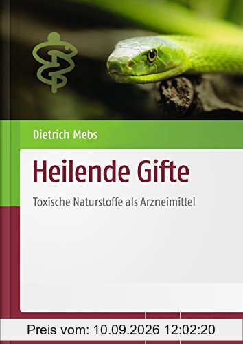 Heilende Gifte: Toxische Naturstoffe als Arzneimittel