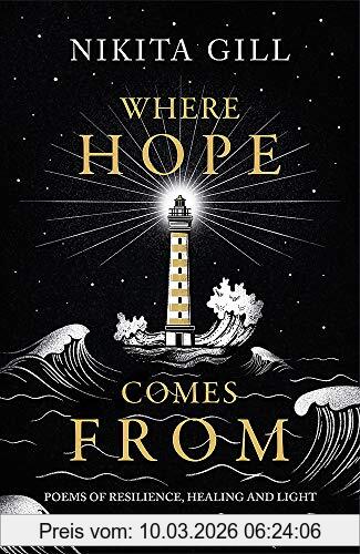 Nikita Gill Where Hope Comes From, Healing Poetry For The Heart, Mind And Soul