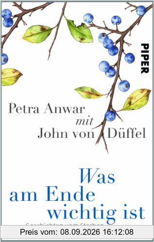 Was am Ende wichtig ist: Geschichten vom Sterben