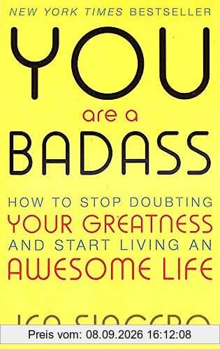 You Are a Badass: How to Stop Doubting Your Greatness and Start Living an Awesom