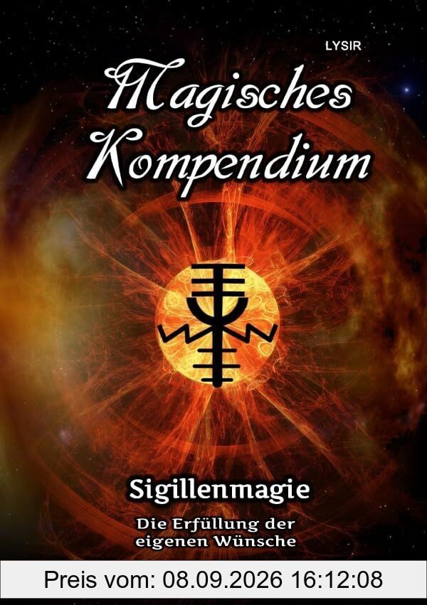 MAGISCHES KOMPENDIUM / Magisches Kompendium - Sigillenmagie: Die Erfüllung der eigenen Wünsche
