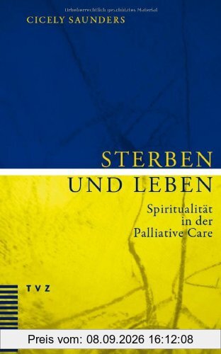 Sterben und Leben: Spiritualität in der Palliative Care