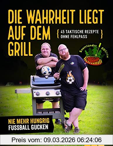 Tim Ziegeweidt Die Wahrheit Liegt Auf Dem Grill, 45 Taktische Rezepte Ohne Fehlpass