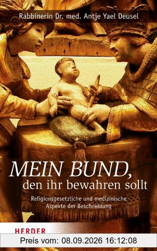 Mein Bund, den ihr bewahren sollt: Religionsgesetzliche und medizinische Aspekte der Beschneidung