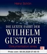 Die letzte Fahrt der Wilhelm Gustloff: Dokumentation eines Überlebenden