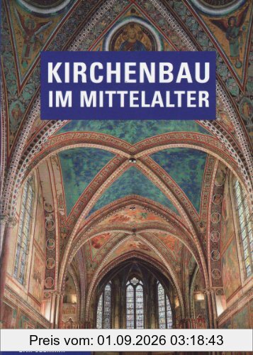 Kirchenbau im Mittelalter: Bauplanung und Bauausführung