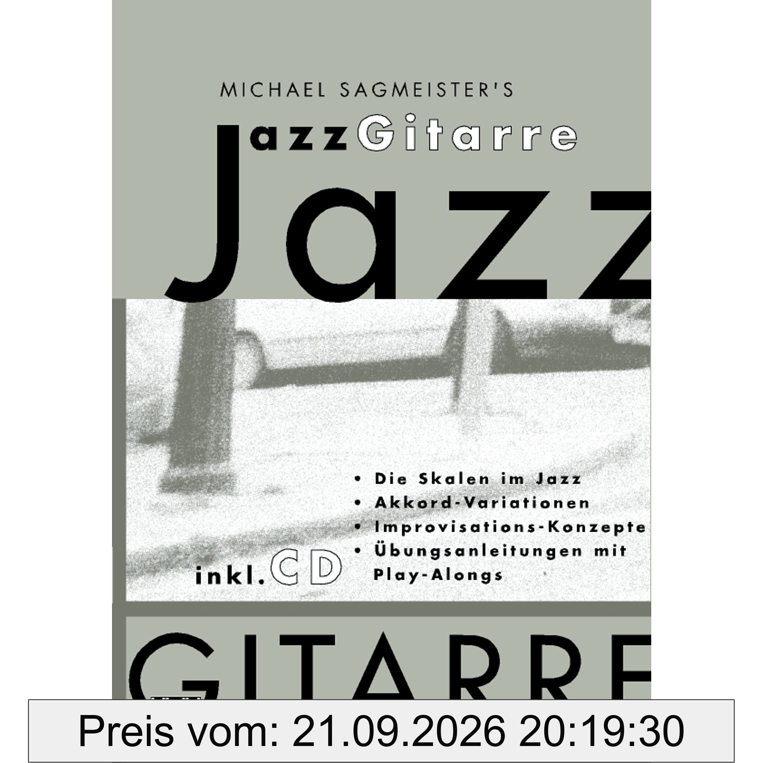 Michael Sagmeister's Jazzgitarre: Die Skalen im Jazz. Akkord-Variationen. Improvisations-Konzepte. Übungsanleitungen mit Play-Alongs
