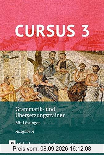 Cursus - Ausgabe A, Latein als 2. Fremdsprache: Grammatik- und Übersetzungstrainer 3: Mit Lösungen