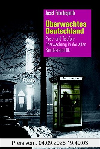 Überwachtes Deutschland: Post- und Telefonüberwachung in der alten Bundesrepublik