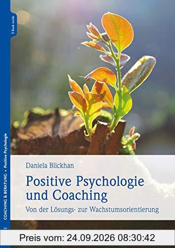 Positive Psychologie und Coaching: Von der Lösungs- zur Wachstumsorientierung