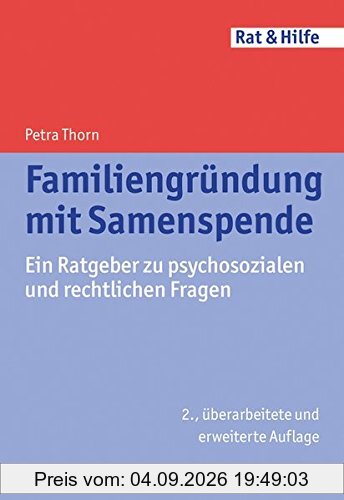 Familiengründung mit Samenspende: Ein Ratgeber zu psychosozialen und rechtlichen Fragen (Rat & Hilfe)