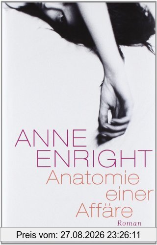 Anatomie einer Affäre: Roman