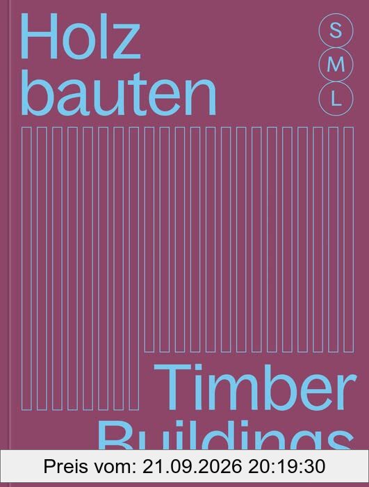 Holzbauten S, M, L / Timber Buildings S, M, L: 30 x Architektur und Konstruktion / 30 x Architecture and Construction (DETAIL Special)