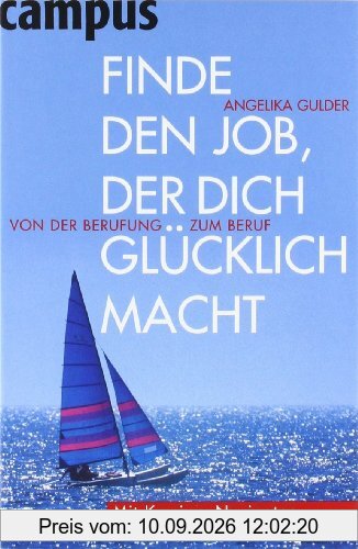 Finde den Job, der dich glücklich macht: Von der Berufung zum Beruf