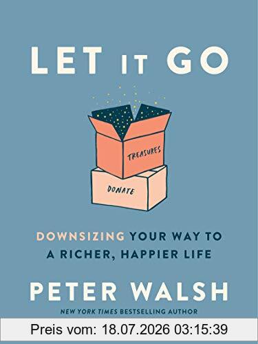 Peter Walsh Let It Go, Downsizing Your Way To A Richer, Happier Life