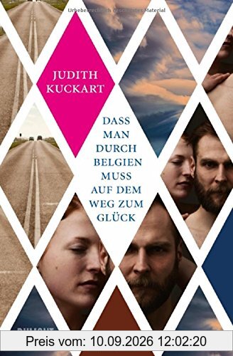 Dass man durch Belgien muss auf dem Weg zum Glück: Roman