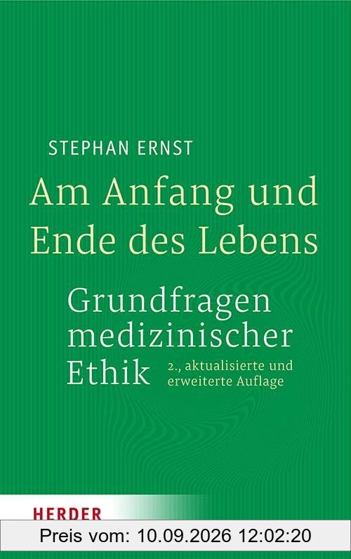 Am Anfang und Ende des Lebens - Grundfragen medizinischer Ethik: 2., aktualisierte und erweiterte Auflage