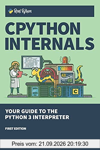 CPython Internals: Your Guide to the Python 3 Interpreter