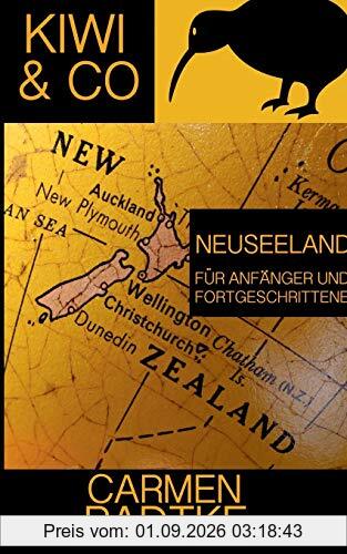 Kiwi & Co.: Neuseeland für Anfänger und Fortgeschrittene