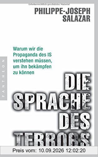 Die Sprache des Terrors: Warum wir die Propaganda des IS verstehen müssen, um ihn bekämpfen zu können