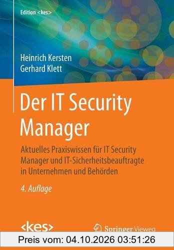 Der IT Security Manager: Aktuelles Praxiswissen für IT Security Manager und IT-Sicherheitsbeauftragte in Unternehmen und Behörden (Edition …