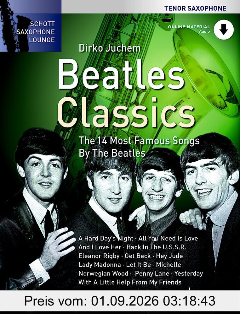 Beatles Classics: Die 14 berühmtesten Songs der Beatles. Tenor-Saxophon. (Schott Saxophone Lounge)
