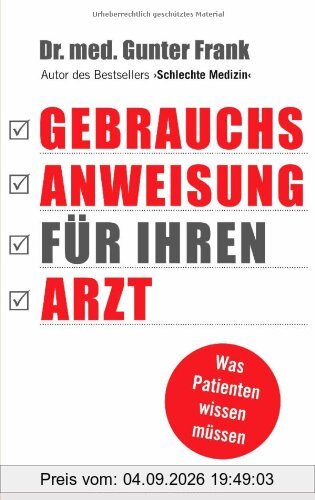Gebrauchsanweisung für Ihren Arzt: Was Patienten wissen müssen