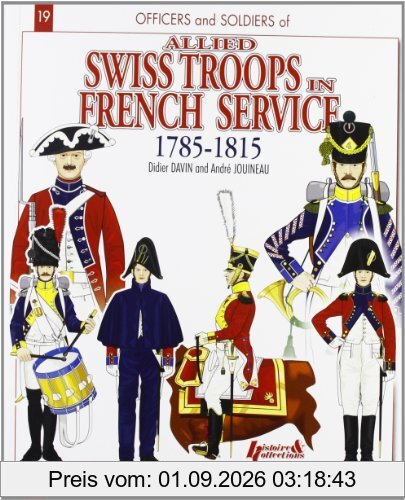 Officers and soldiers of allied Swiss troops in French service, 1785-1815