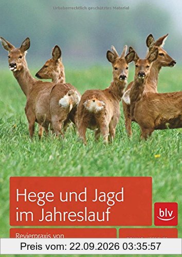 Hege und Jagd im Jahreslauf: Revierpraxis von Januar bis Dezember