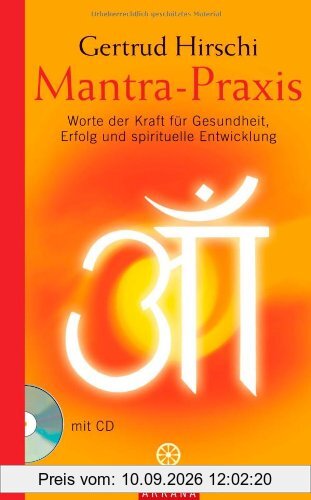 Mantra-Praxis: Worte der Kraft für Gesundheit, Erfolg und spirituelle Entwicklung
