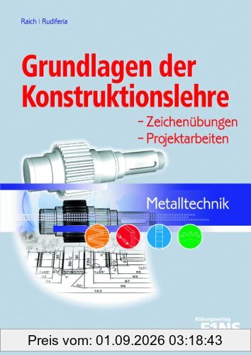 Metalltechnik. Grundlagen der Konstruktionslehre. Lehr- / Fachbuch: Zeichenübungen, Projektarbeiten