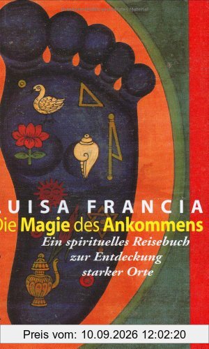 Die Magie des Ankommens: Ein spirituelles Reisebuch zur Entdeckung starker Orte