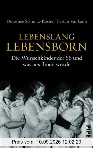 Lebenslang Lebensborn: Die Wunschkinder der SS und was aus ihnen wurde