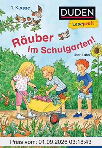 Duden Leseprofi – Räuber im Schulgarten, 1. Klasse (DUDEN Leseprofi 1. Klasse)