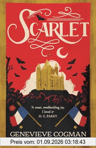Scarlet: the Sunday Times bestselling historical romp and vampire-themed retelling of the Scarlet Pimpernel (The Scarlet Revolution, 1)