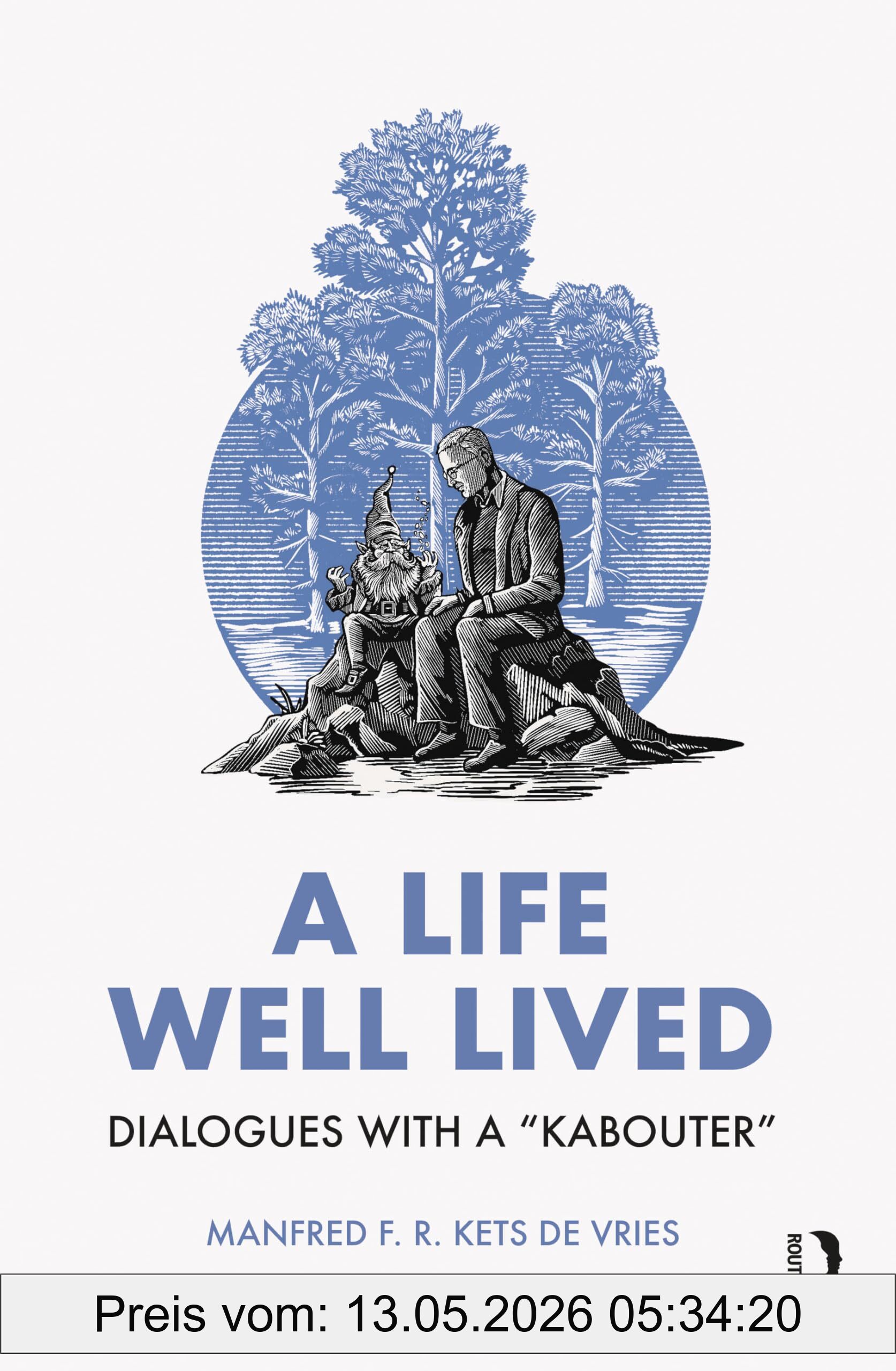 Kets de Vries, Manfred F. R. A Life Well Lived, Dialogues With A Kabouter