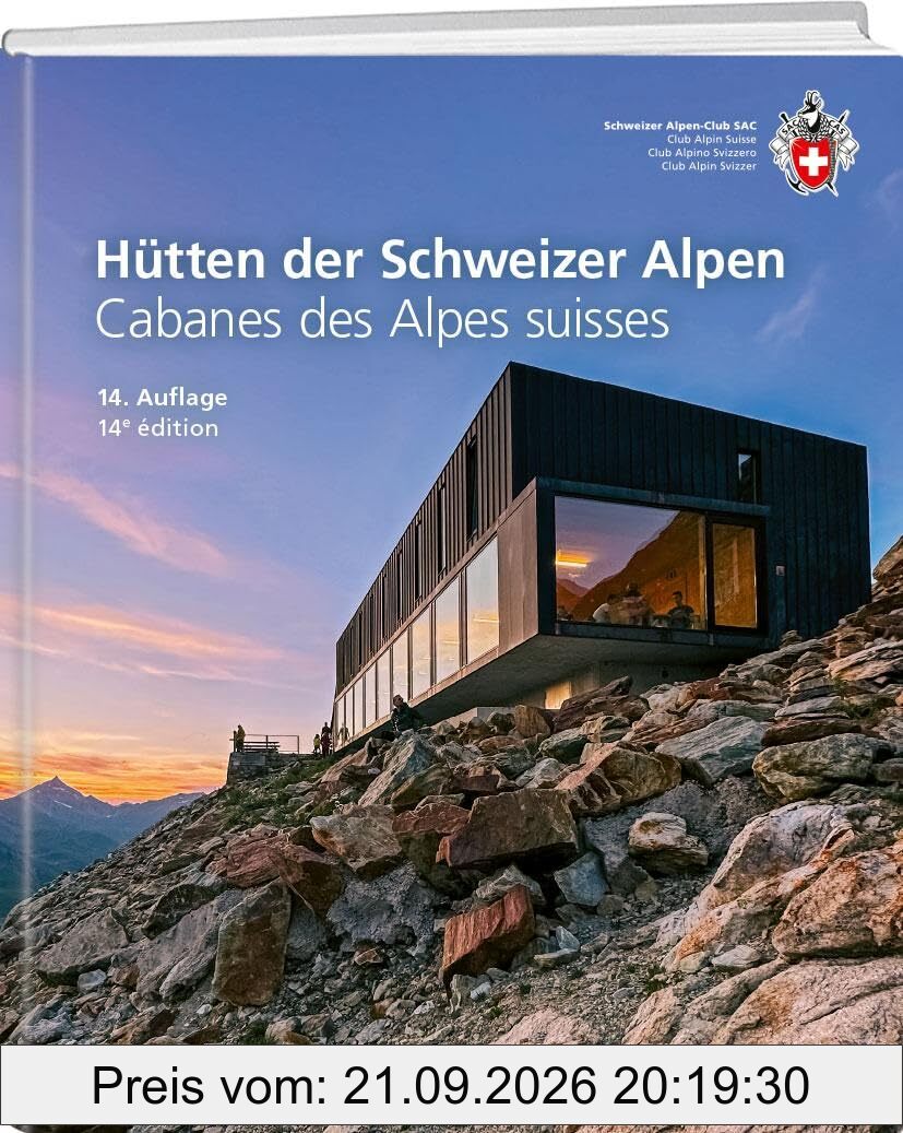 Hütten der Schweizer Alpen: Cabanes des Alpes suisses (SAC-Hütten)