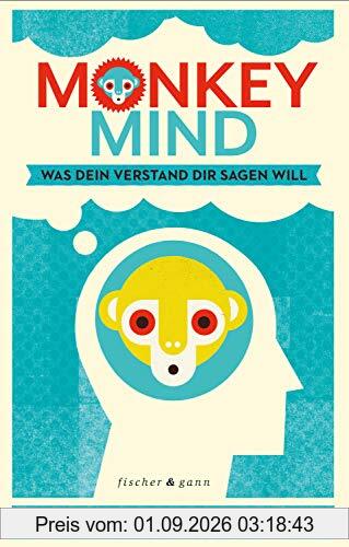 Monkey Mind: Was Dein Verstand Dir sagen will