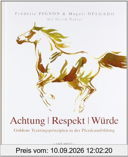Achtung/Würde/Respekt: Goldene Trainingsprinzipien der Pferdeausbildung