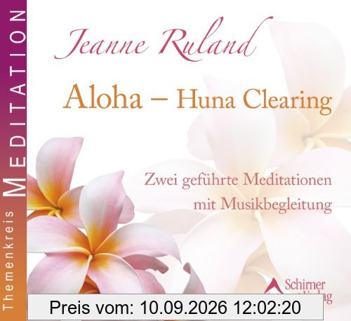 Aloha - Huna Clearing - Zwei geführte Meditationen mit Musikbegleitung