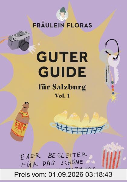 Fräulein Floras Guter Guide Vol.1: Euer Begleiter für das schöne Leben in Salzburg
