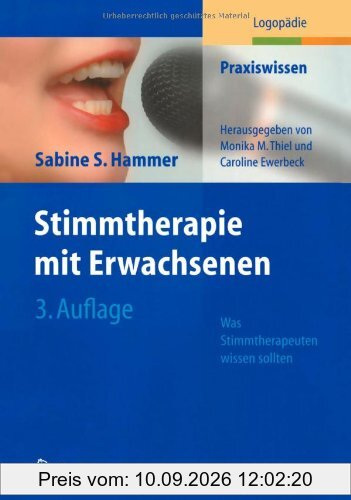 Stimmtherapie mit Erwachsenen: Was Stimmtherapeuten wissen sollten (Praxiswissen Logopädie)
