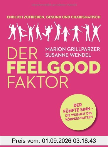 DER FEELGOOD FAKTOR: Der 5. Sinn: Die Weisheit des Körpers nutzen