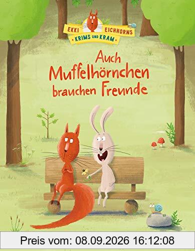 Ekki Eichhorns Krims und Kram - Auch Muffelhörnchen brauchen Freunde: Bilderbuch ab 3 Jahren
