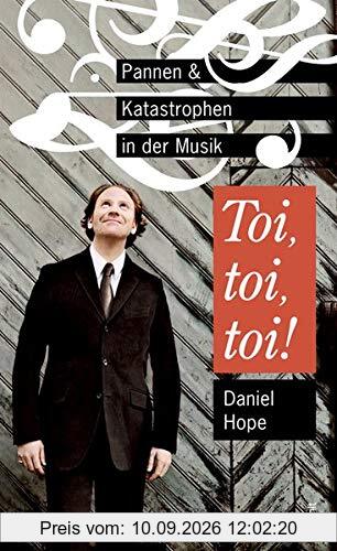 Toi, toi, toi!: Pannen und Katastrophen in der Musik