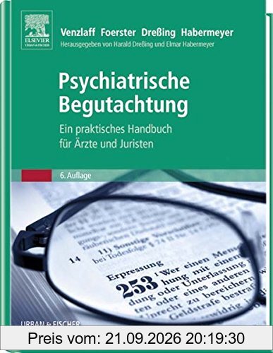Psychiatrische Begutachtung: Ein praktisches Handbuch für Ärzte und Juristen