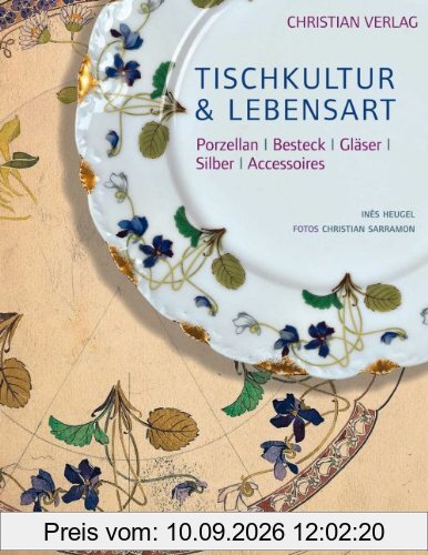 Tischkultur & Lebensart: Porzellan Besteck Gläser Silber Accessoires