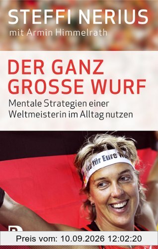 Der ganz große Wurf - Mentale Strategien einer Weltmeisterin im Alltag nutzen