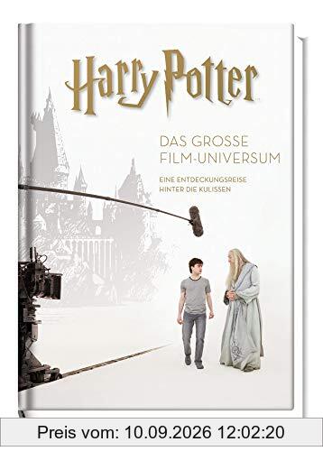 Harry Potter: Das große Film-Universum (Erweiterte, überarbeitete Neuausgabe): Eine Entdeckungsreise hinter die Kulissen